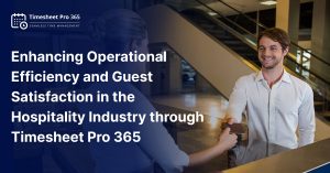 timesheet-pro365-hospitality-efficiency-guest-satisfaction